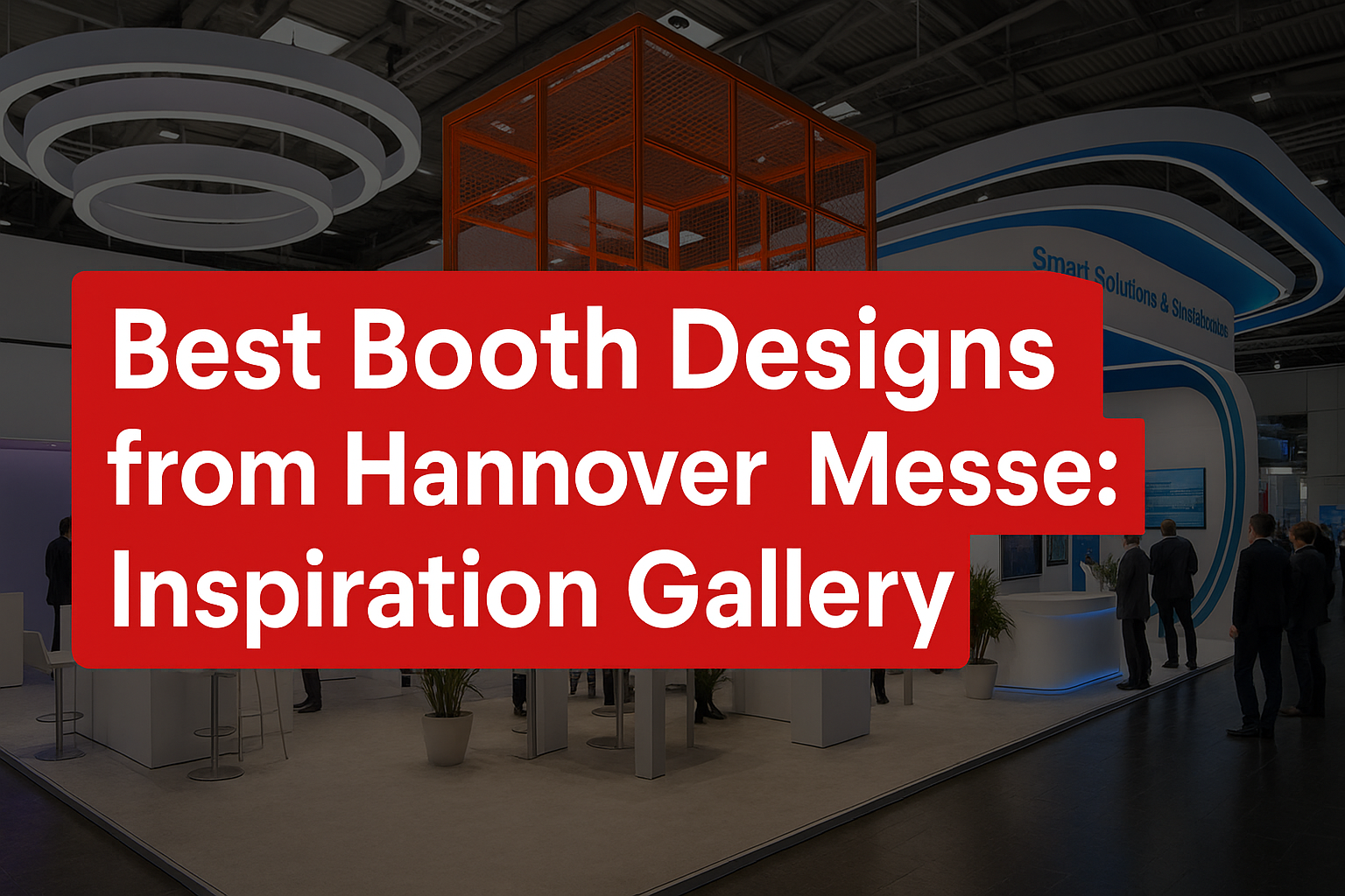 Best Booth Designs from Hannover Messe: Inspiration Gallery